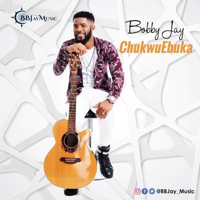 [Download Music] Bobby Jay – ChukwuEbuka Receiv10