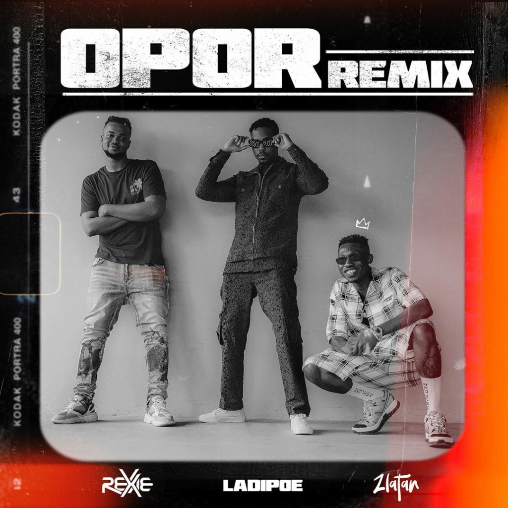 Zlatan - [Music] Rexxie – Opor (Remix) ft. Zlatan, LadiPoe | Download Mp3 Rexxie22