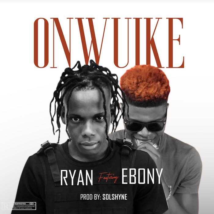 [Music] Ryan – Onwuike Ft. Ebony | Mp3 Ryan10