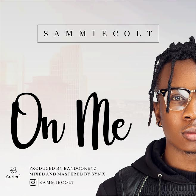 [Download Music] Sammiecolt – On Me (Prod. by Bandookeyz) Sammie10