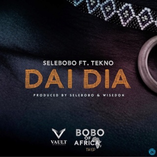 [Music] Selebobo – Dai Dia ft. Tekno Selebo13