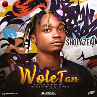 [Music] Sholazeal – Woletan | Mp3 Sholaz10