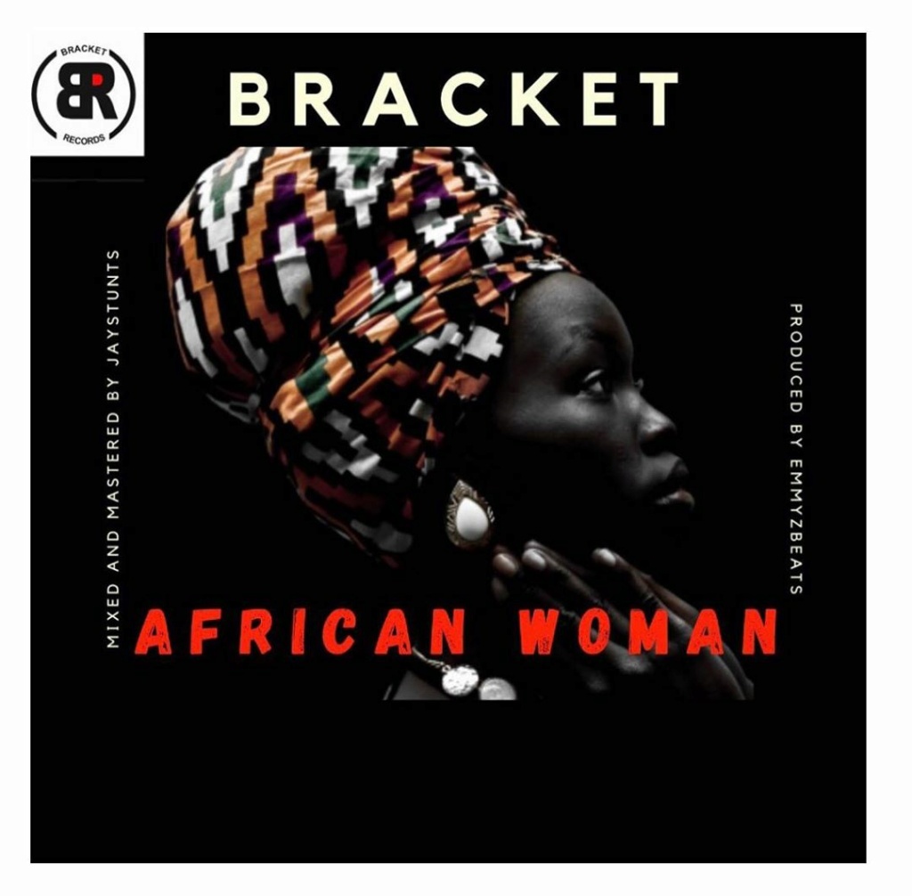 Bracket - [Music] Bracket – African Woman | Download Mp3 Smashb10