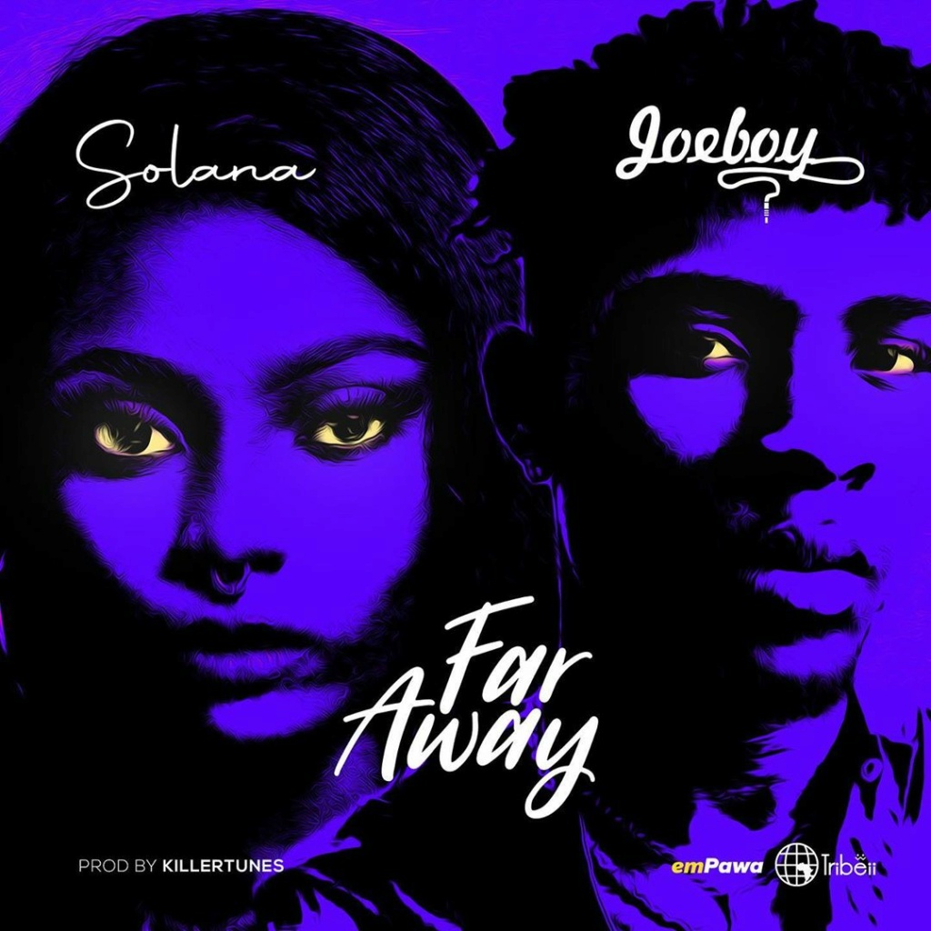 Joeboy - [Music] Solana — Far Away ft. Joeboy | Download Mp3 Solana10