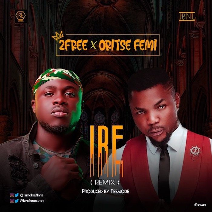 [Music] 2Free x Oritse Femi – Ire | Mp3 Sssis-10