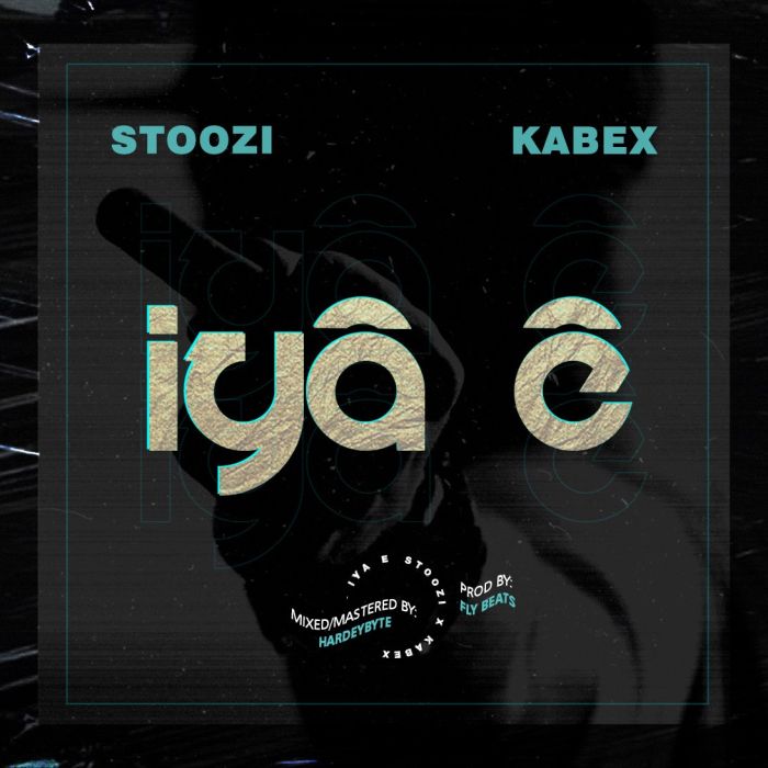 [Music] Stoozi – Iya E Feat. Kabex | Mp3 Stoozi10