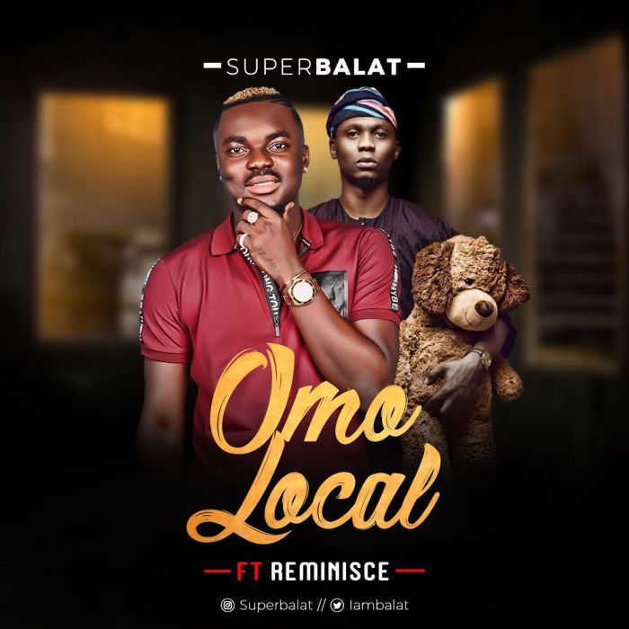 [Download Music] SuperBalat Ft. Reminisce – Omo Local Superb11