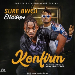 Oladips - [Music] Sure Bwoi – Konfirm Ft. Oladips | Mp3 Sure-b10