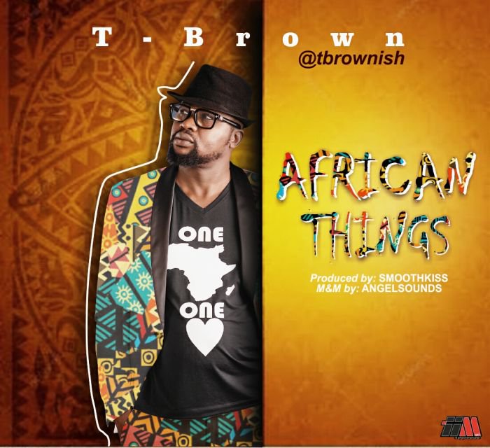 [Music] T-brown – African Things Tbrown10
