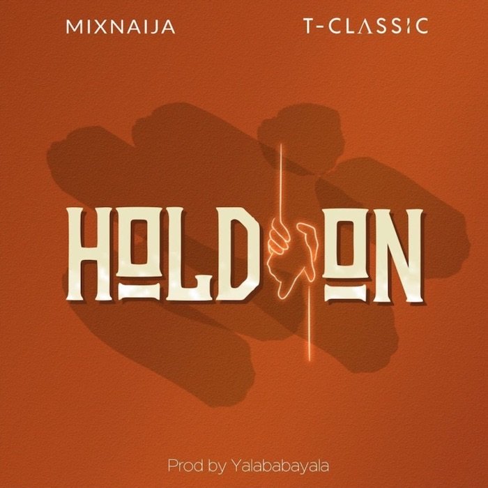 [Lyrics] T-Classic – Hold On Tclass14