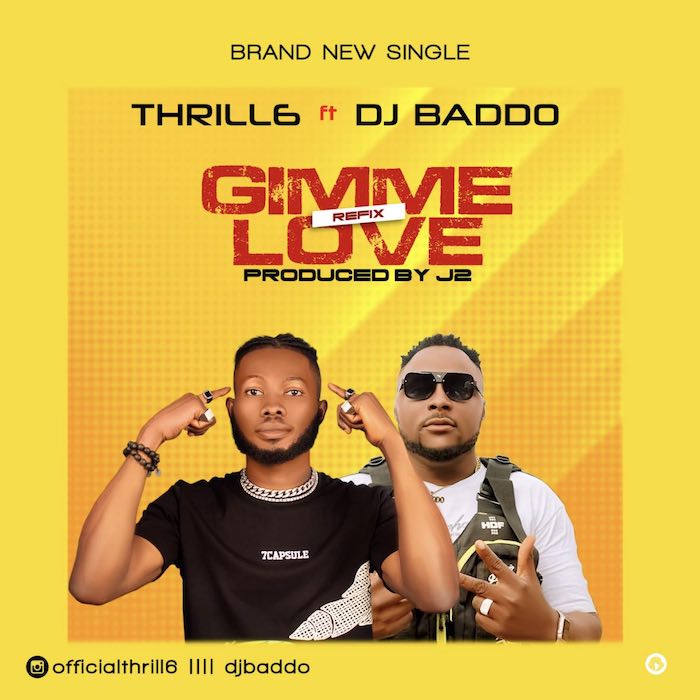 [Music] Thrill6 – Gimme Love Refix Ft. DJ Baddo | DOWNLOAD MP3 Thrill10