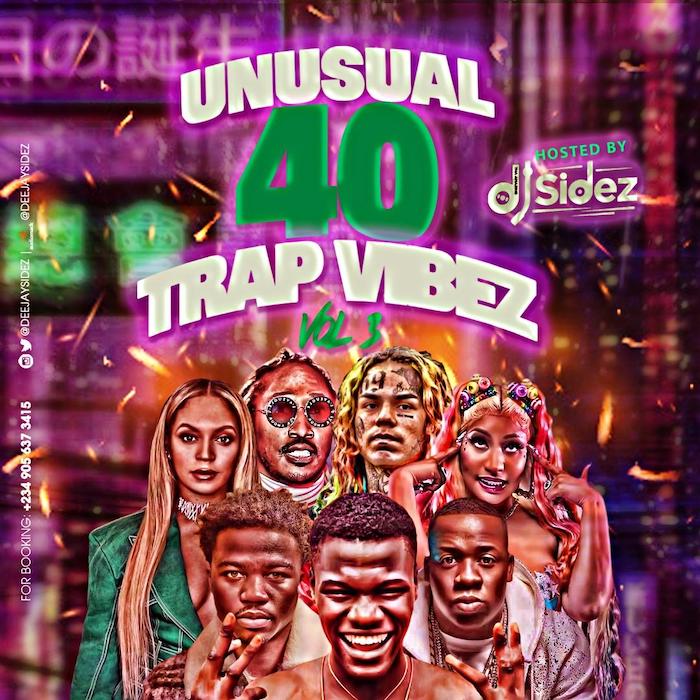[Mixtape] DJ Sidez – Unusual 40 Trap Vibez Vol 3 | Mp3 Thumbn13