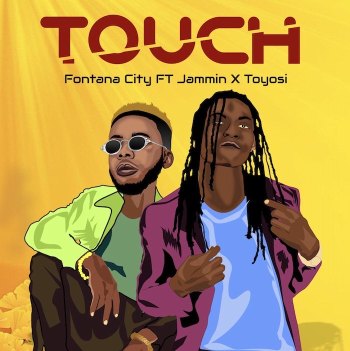 [Music] Fontana City – "Touch" Ft. Jammin x Toyosi | Mp3 Touch10