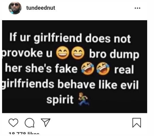 If Your Girlfriend Does Not Provoke You, Dump Her – Tunde Ednut Tundee14