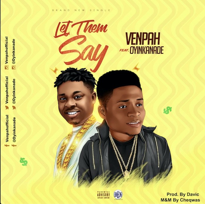 [Music] Venpah – "Let Them Say" Ft. Oyinkanade | Mp3 Venpah10