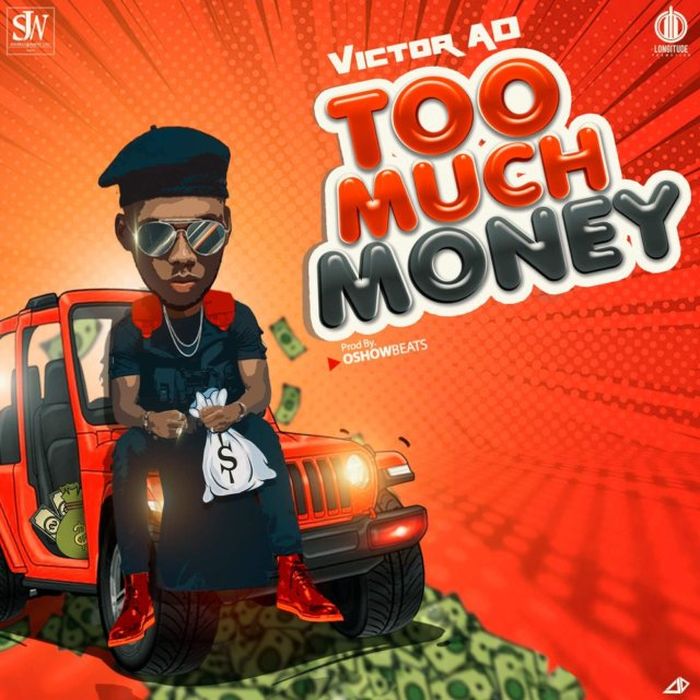 [Music] Victor AD – Too Much Money | Mp3 Victor15