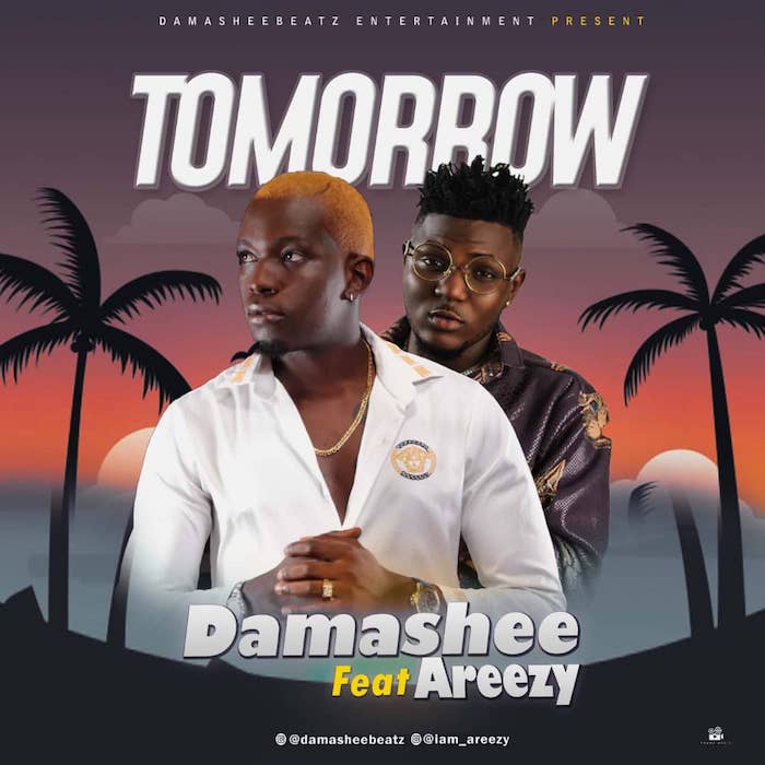 [Music] Damashee x Areezy – Tomorrow | Mp3 Whatsa49