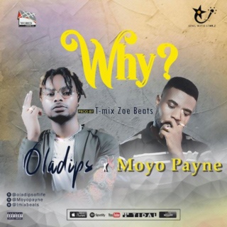 Oladips - [Music] Oladips x Moyo Payne – Why | Mp3 Why-ar10