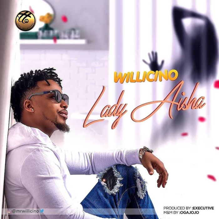 Willicino - [Download Music] Willicino – Lady Aisha Willic10