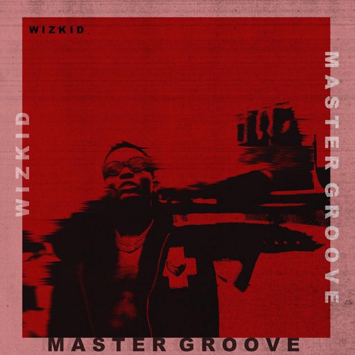 [Download Music] Wizkid – Master Groove Wizkid21