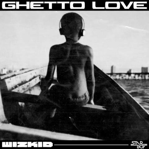 Rate Wizid "Ghetto Love" In a Scale of 0– 10% Wizkid61
