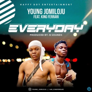 music - [Music] Young Jomiloju – Everyday Ft. King Ferrari | Mp3 Young-17