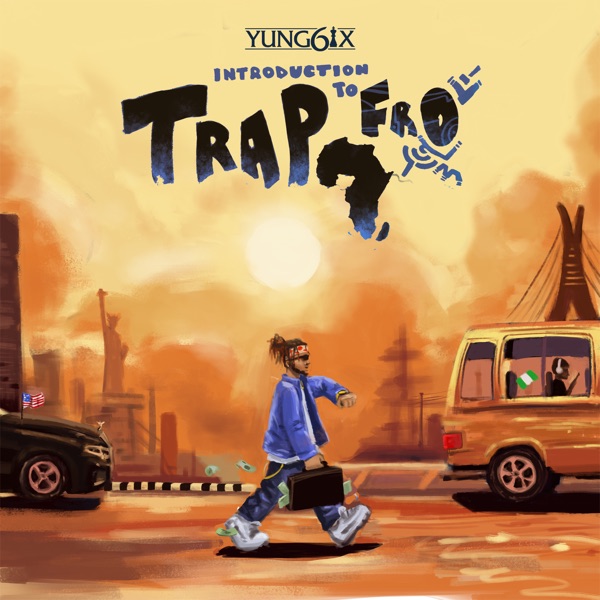 Music - DOWNLOAD NOW » “Yung6ix – Introduction To Trapfro” Full Album Is Out Yung6i28