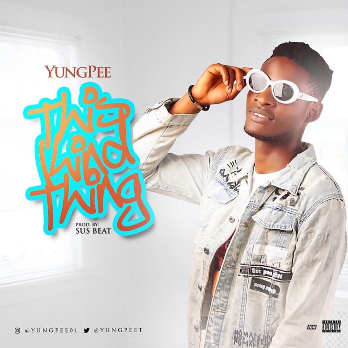 [Download Music] YungPee – This Kind Thing Yungpe10