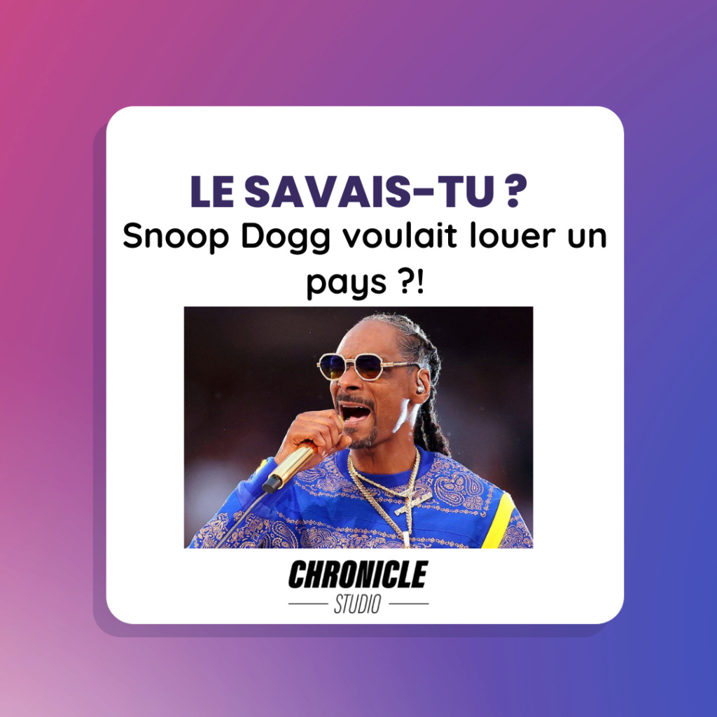 Le Savais-tu ? #5 - Snoop Dogg voulait louer un pays ?! 115