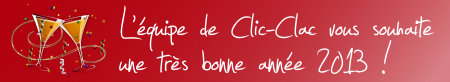Clic-Clac vous souhaite une bonne année 2013