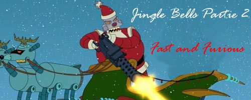 Jingle Bells Partie 2 : Fast and Furious Missio11