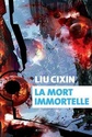 [Liu, Cixin] La Mort immortelle Cixin-10