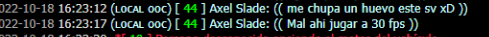 Reporte a Axel Slade . Insultos al servidor , F8 quit en rol Unknow15