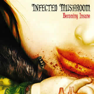 Infected Mushroom - Becoming Insane Becomi10