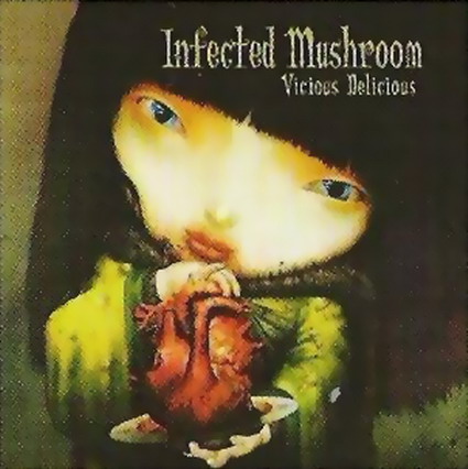 Infected Mushroom - Vicious Delicious Infect10