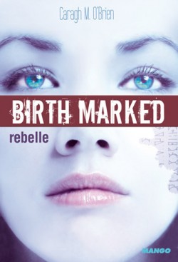 [Caragh M. O'Brien] Birth Marked, tome 1 : Rebelle C10
