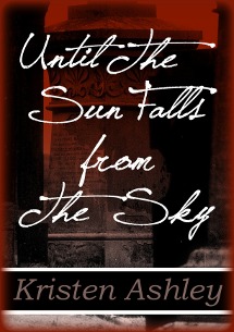 The Three tome 1 : Until the Sun Falls from the Sky de Kristen Ashley 13453311