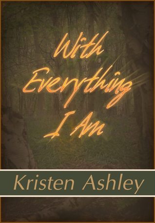 The Three tome 2 : With everything I Am de Kristen Ashley 15817310