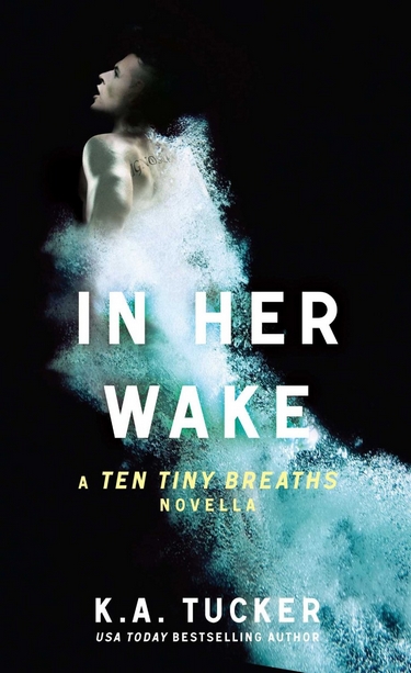 Ten Tiny Breaths - Tome 0.5 : In Her Wake de K.A. Tucker In_her10