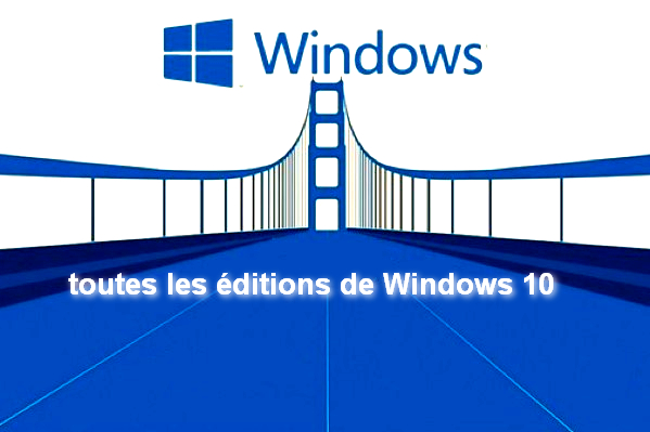 Les différentes toutes les éditions de Windows 10 10_edi10