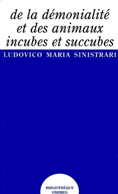 De la démonialité et des animaux, incubes et succubes de Ludovico Maria Sinistrari 00242810