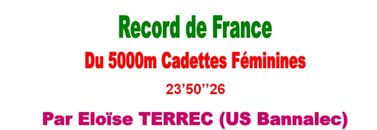 Record de France du 5000m Cadettes - Eloîse TERREC 1_terr11