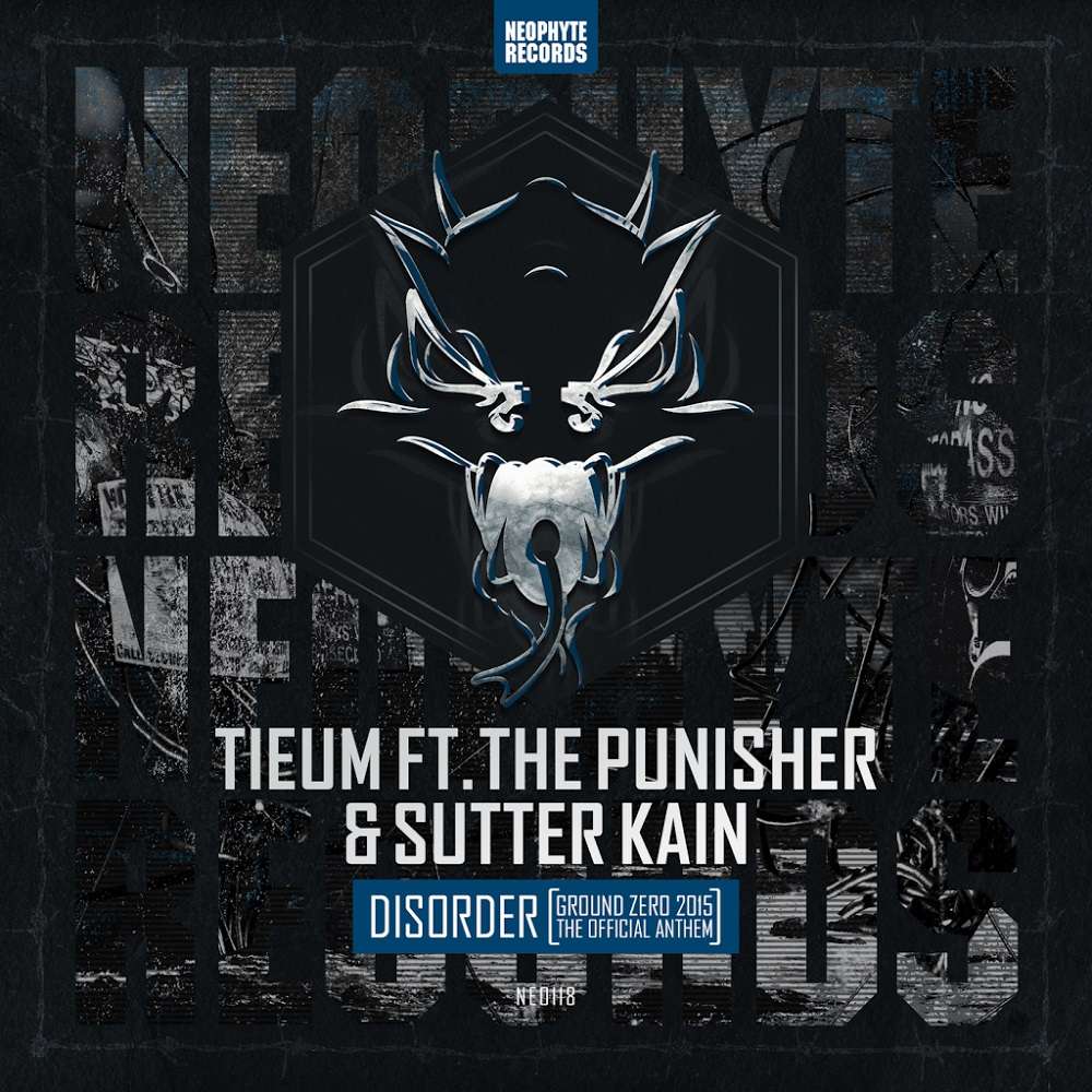 Tieum ft. The Punisher & Sutter Kain - Disorder (Official Ground Zero 2015 Anthem) [NEOPHYTE RECORDS] 00_tie10