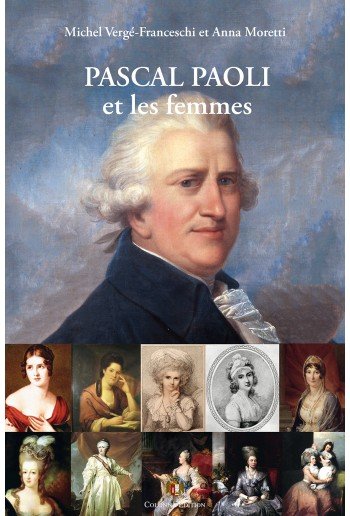 Livre "Pascal Paoli et les femmes" par Michel Vergé-Franceschi et Anna Moretti Pascal10