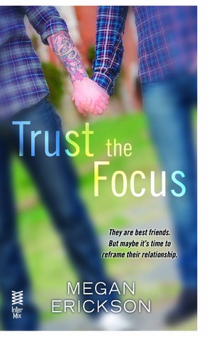 Trust the Focus (In Focus Book 1) - Megan Erickson  22663610