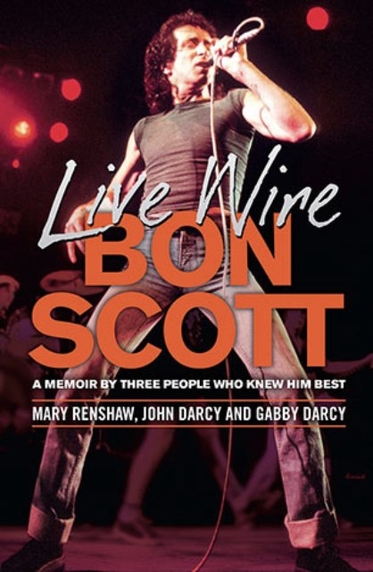 A memoir of Bon Scott by three people who knew him best 97819210