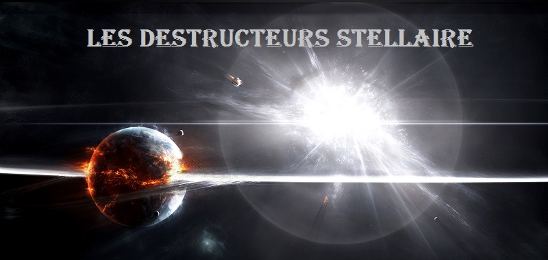 Les Destructeurs Stellaire