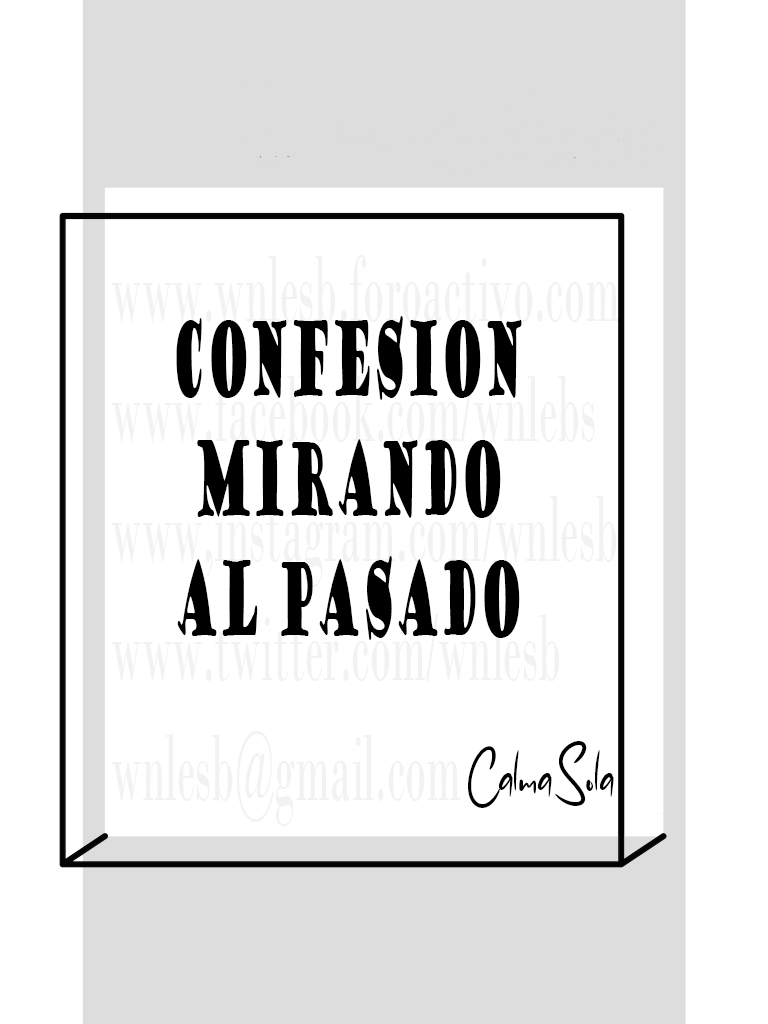 Confesión mirando al pasado - CalmaSola Confes14
