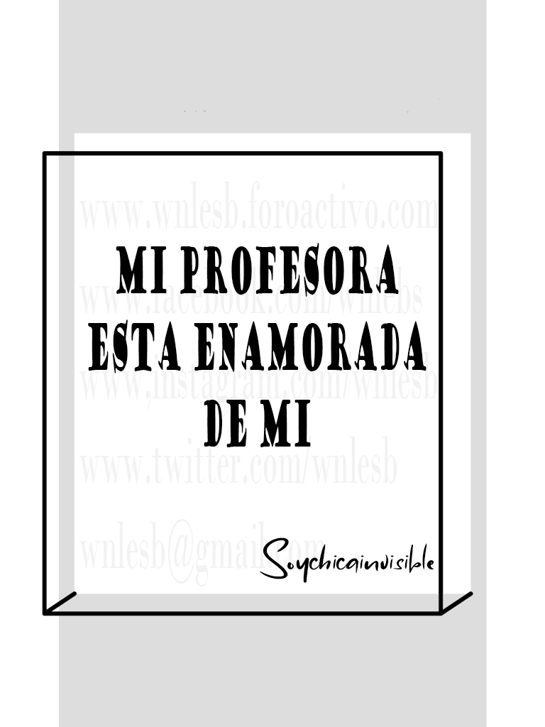 Mi Profesora Esta Enamorada De mi - SoyChicaInvisible Mi_pro11