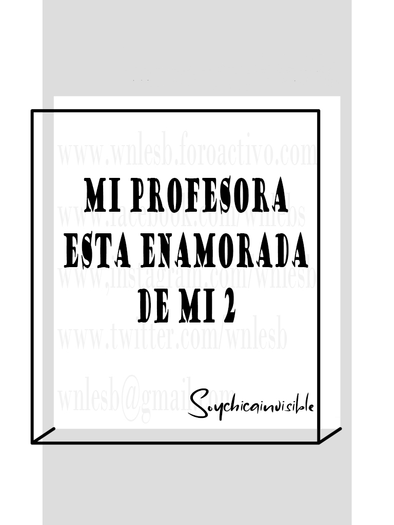 Mi Profesora Esta Enamorada De mi - SoyChicaInvisible - Página 2 Mi_pro12